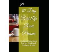 30-Day Real Life Reset Planner: Undated Daily Habit Tracker Workbook for Busy Adults