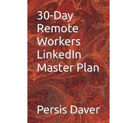 30-Day Remote Workers LinkedIn Master Plan (Non-Fiction)