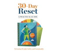 30-Day Reset: A Practical Guide to Losing Weight Safely and Sustainably