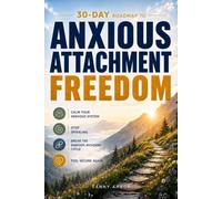 30-Day Roadmap to Anxious Attachment Freedom: A Guided Path to Calm Your Nervous System, Break the Anxious-Avoidant Cycle, and Feel Secure Again (Reality Reclaim Series)
