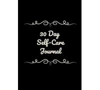 30 Day Self-care Journal: Ideas & Activities to Declutter Your Mind, Release Self-Doubt, and Reconnect with Yourself