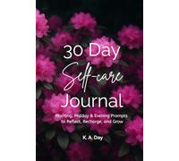 30-Day Self-Care Journal: Morning, Midday & Evening Prompts to Reflect, Recharge, and Grow