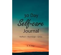 30 Day Self-Care Journal: Reflect - Recharge - Grow