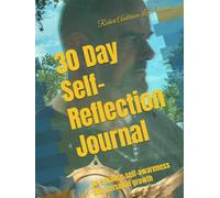 30 Day Self-Reflection Journal: To enhance self-awareness and personal growth (Be The Change: Empowering Global Transformation)