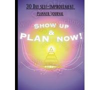 30 Day Show up & Plan now: planner and journal