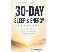 30-DAY SLEEP & ENERGY RESET WORKBOOK: Restore Restful Sleep, Rebuild Daily Energy & Wake Up Refreshed