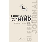 30-Day Sleep Journal: A Gentle Nightly Guide to Calm Your Mind, Reduce Anxiety, and Sleep Better