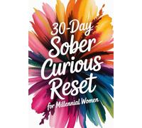 30-Day Sober Curious Reset Workbook: A guided alcohol-free challenge for millennial women