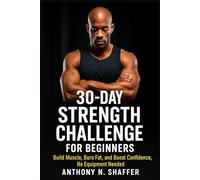 30-DAY STRENGTH CHALLENGE FOR BEGINNERS: Build Muscle, Burn Fat, and Boost Confidence, No Equipment Needed