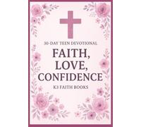 30-Day Teen Devotional: Faith, Love, Peer Pressure, and Self-Worth