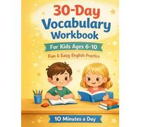 30-Day Vocabulary Workbook for Kids Ages 6-10: Fun and Easy English Words Practice with Writing, Reading and Simple Activities