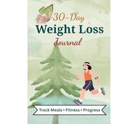 30-Day Weight Loss Journal: Daily Food, Fitness & Habit Tracker for Women & Men