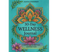 30-Day Wellness Journal: A Gentle Path to Self-Care and Inner Calm