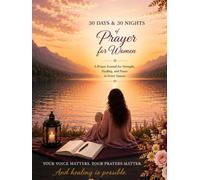 30 Days & 30 Nights of Healing Prayer: A Guided Prayer Journey for Women Facing Pain, Loss, and Life’s Hardest Seasons