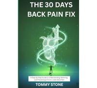 30 Days Back Pain Fix: A Step-by-Step Guide to Understanding, Relieving, and Preventing Chronic Lower Back Pain