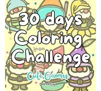 30 Days Challenge Bold and Easy Coloring Book Cute Gnomes for Adults, Teens and Kids