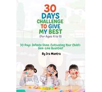 30 Days Challenge to Give My Best (For Ages 4 to 9): 30 Days, Infinite Shine: Cultivating Your Child's Gem-Like Qualities!
