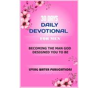 30 DAYS DAILY DEVOTIONAL FOR MEN: A MONTH OF COURAGE, GRACE AND GOD’S UNFAILING LOVE FOR EVERY WOMAN