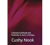 30 Days Daily Gratitude Practice Planner: A Month of Mindfulness and Appreciation: Cultivate Gratitude and Positivity in Just 30 Days