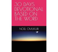 30 DAYS DEVOTIONAL BASED ON THE WORD