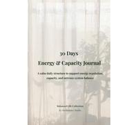 30 Days Energy & Capacity Journal: A calm daily structure to support energy regulation, capacity, and nervous system balance