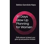 30 Days Glow Up Planning for Women: Daily planner to boost your glow up and positive mindset