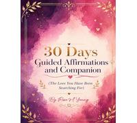 30 Days Guided Affirmations and Companion: (The Love You Have Been Searching For)