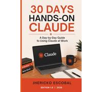 30 Days Hands-On Claude: A Day-by-Day Guide to Using Claude at Work