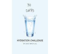 30 DAYS HYDRATION CHALLENGE: My Daily Water Log | 30 + 20 Extra Pages | Staff Paper Notebook | Staff Paper Manuscript Pad | 6 X 9 inches
