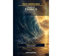 30 DAYS IN EXODUS: Finding Freedom, Following God, and Living in His Presenc