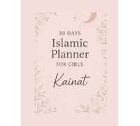 30 Days Islamic Planner for Girls: A Daily Faith & Habit Journal for Muslim Girls)