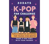 30 Days K-POP Challenge : Fun & Creative Activities for Young Stan Besties: Share your K-POP vibes with your Friends and Fandom