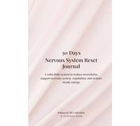30 Days Nervous System Reset Journal: A calm daily system to reduce overwhelm, support nervous system regulation, and restore steady energy