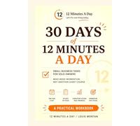 30 Days of 12 Minutes A Day: Small Business Tasks for Solo Owners Who Need Momentum, Not Another Giant Course
