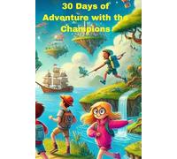 30 Days of Adventure with the Champions: 30 Days of Adventure with the Champions: A Fun and Educational Activity Book for Kids (Ages 3-8)