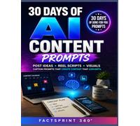 30 Days of AI Content Prompts: 365+ Ready-to-Use AI Prompts for Social Media Captions, Reels, Images & Content Creation