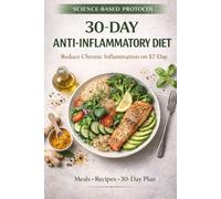 30 Days of Anti-Inflammatory Meal Plans: Reduce Chronic Inflammation for $7 a Day