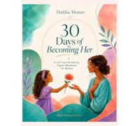 30 Days of Becoming Her: A Self-Love & Healing Digital Workbook for Women