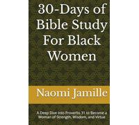 30-Days of Bible Study For Black Women: A Deep Dive Into Proverbs 31 to Become a Woman of Strength, Wisdom, and Virtue (Empowered Faith Series)