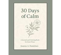 30 Days of Calm: A Journal and Coloring Book for Inner Peace