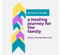 30 days of change: a healing journey for the family