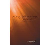 30 Days of Confidence & Courage: A guided journey to trust yourself, speak your truth, and step into your power.