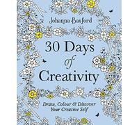 30 Days of Creativity: Draw, Colour and Discover Your Creative Self