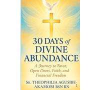 30 Days of Divine Abundance: Devotional: A Journey to Favor, Open Doors, Faith & Financial Freedom