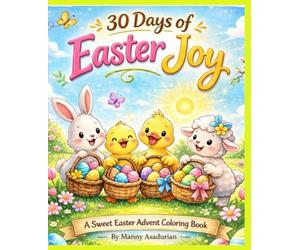 30 Days of Easter Joy: A Happy Easter Advent Coloring Book