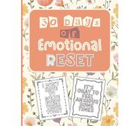 30 Days of Emotional Reset: Self-Compassion and Stress Relief Colouring Book for Overwhelmed Women