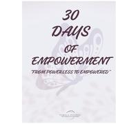 30 Days of Empowerment: A Raw, Real 30-Day Guide to Taking Back Your Life One Choice at a Time