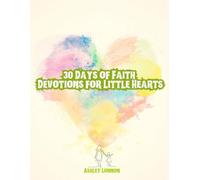 30 Days of Faith: Devotions for Little Hearts