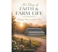 30 Days of Faith & Farm Life: Finding Peace in God’s Plan: A Simple Christian Devotional for Women