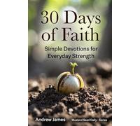 30 Days of Faith: Simple Devotions for Everyday Strength (Mustard Seed Daily)